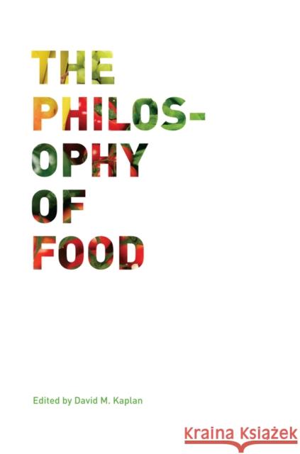 The Philosophy of Food: Volume 39 Kaplan, David M. 9780520269330