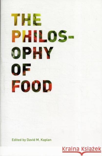 The Philosophy of Food: Volume 39 Kaplan, David M. 9780520269347