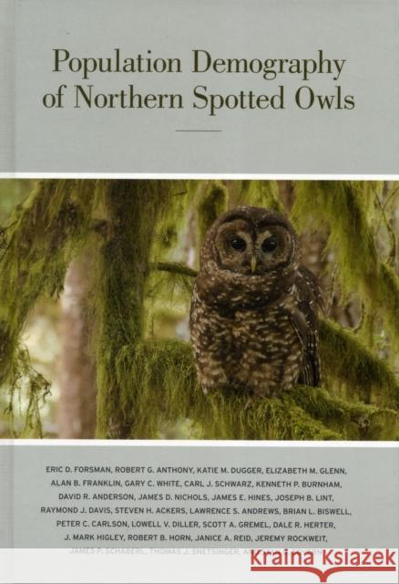 Population Demography of Northern Spotted Owls: Volume 40 Forsman, Eric 9780520270084
