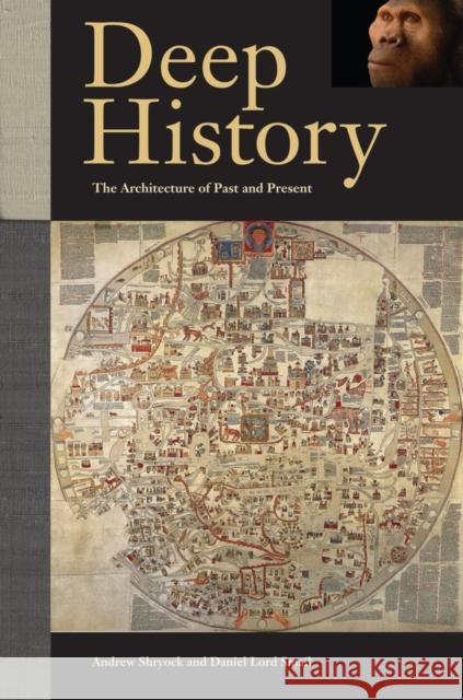 Deep History: The Architecture of Past and Present Andrew Shryock 9780520270282