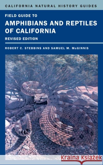 Field Guide to Amphibians and Reptiles of California: Volume 103 Stebbins, Robert C. 9780520270510 University of California Press