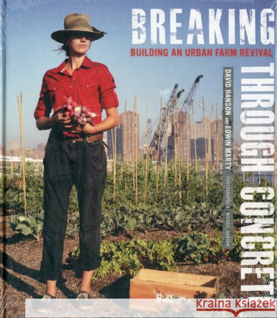 Breaking Through Concrete : Building an Urban Farm Revival David Hanson 9780520270541 