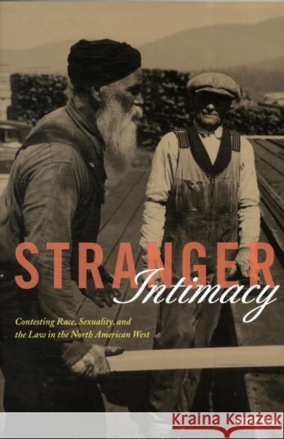 Stranger Intimacy: Contesting Race, Sexuality and the Law in the North American Westvolume 31 Shah, Nayan 9780520270879 University of California Press