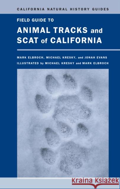 Field Guide to Animal Tracks and Scat of California: Volume 104 Elbroch, Lawrence Mark 9780520271098