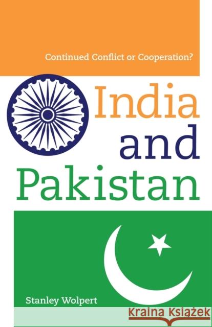 India and Pakistan: Continued Conflict or Cooperation? Wolpert, Stanley 9780520271401 0