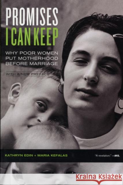 Promises I Can Keep: Why Poor Women Put Motherhood Before Marriage Edin, Kathryn 9780520271463