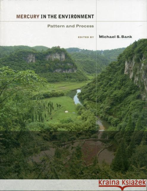 Mercury in the Environment: Pattern and Process Bank, Michael S. 9780520271630 UNIVERSITY OF CALIFORNIA PRESS