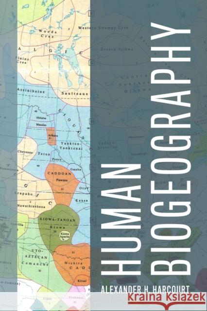 Human Biogeography Alexander H Harcourt 9780520272118 University Press Group Ltd