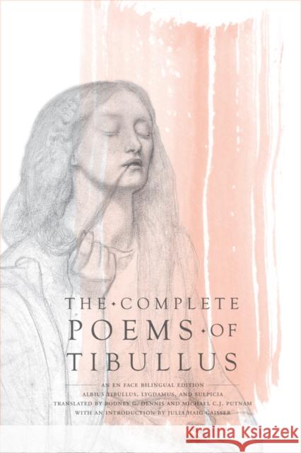 The Complete Poems of Tibullus: An En Face Bilingual Edition Tibullus, Albius 9780520272538
