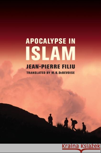 Apocalypse in Islam Jean-Pierre Filiu 9780520272644 University Press Group Ltd