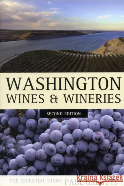 Washington Wines and Wineries: The Essential Guide Gregutt, Paul 9780520272682 0