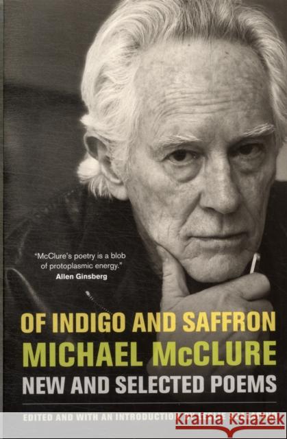 Of Indigo and Saffron: New and Selected Poems McClure, Michael 9780520272736