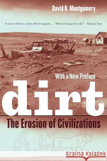 Dirt: The Erosion of Civilizations Montgomery, David R. 9780520272903 University of California Press