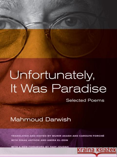 Unfortunately, It Was Paradise: Selected Poems Darwish, Mahmoud 9780520273030