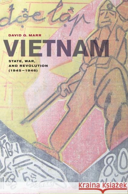 Vietnam: State, War, and Revolution (1945-1946)Volume 6 Marr, David G. 9780520274150