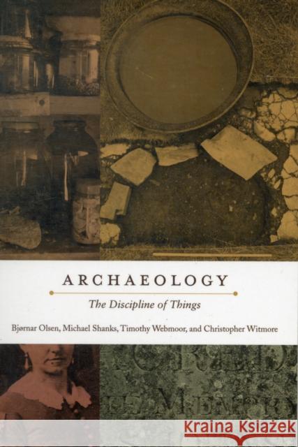 Archaeology: The Discipline of Things Olsen, Bjørnar 9780520274174