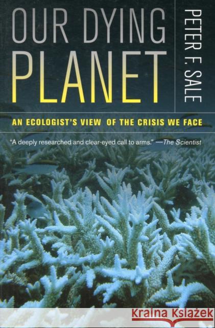 Our Dying Planet: An Ecologist's View of the Crisis We Face Sale, Peter 9780520274600