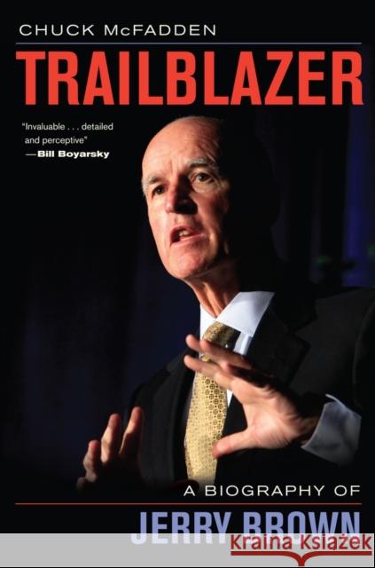 Trailblazer: A Biography of Jerry Brown McFadden, Chuck 9780520275638