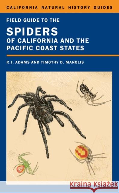Field Guide to the Spiders of California and the Pacific Coast States: Volume 108 Adams, Richard J. 9780520276611 0