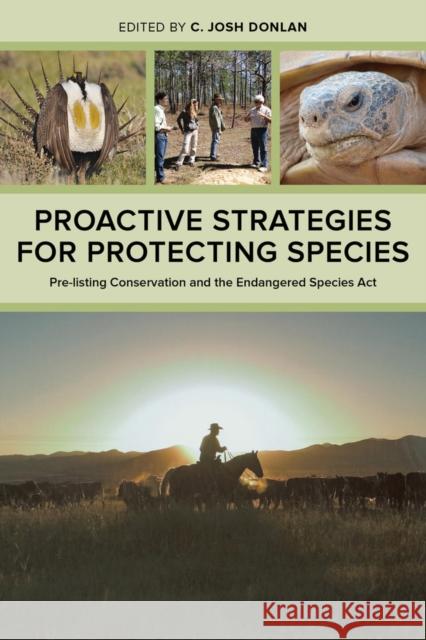 Proactive Strategies for Protecting Species: Pre-Listing Conservation and the Endangered Species ACT Donlan, C. Josh 9780520276888 John Wiley & Sons