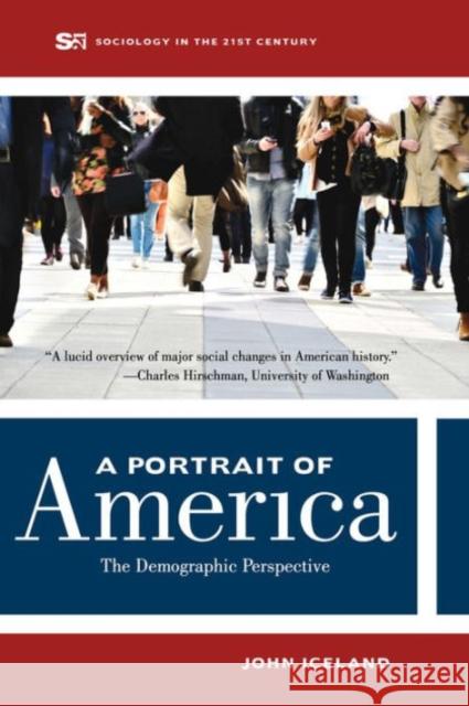 A Portrait of America: The Demographic Perspective Volume 1 Iceland, John 9780520278196