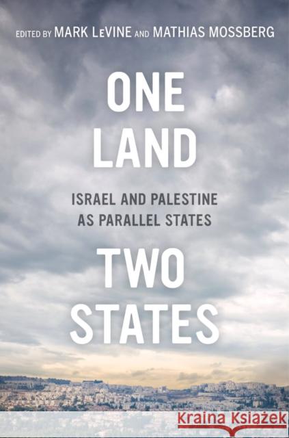 One Land, Two States: Israel and Palestine as Parallel States Levine, Mark 9780520279131 John Wiley & Sons