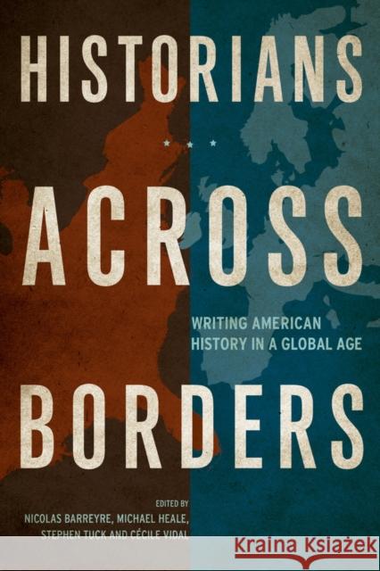 Historians Across Borders: Writing American History in a Global Age Barreyre, Nicolas 9780520279278