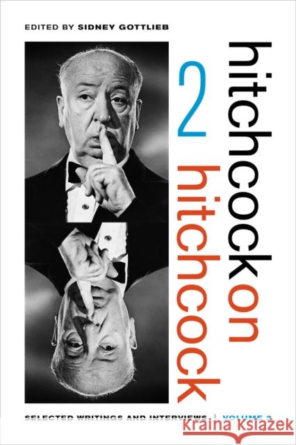 Hitchcock on Hitchcock, Volume 2: Selected Writings and Interviews Gottlieb, Sidney; Hitchcock, Alfred 9780520279605