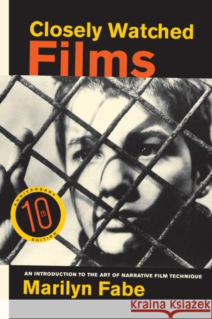 Closely Watched Films: An Introduction to the Art of Narrative Film Technique Fabe, Marilyn 9780520279971 John Wiley & Sons