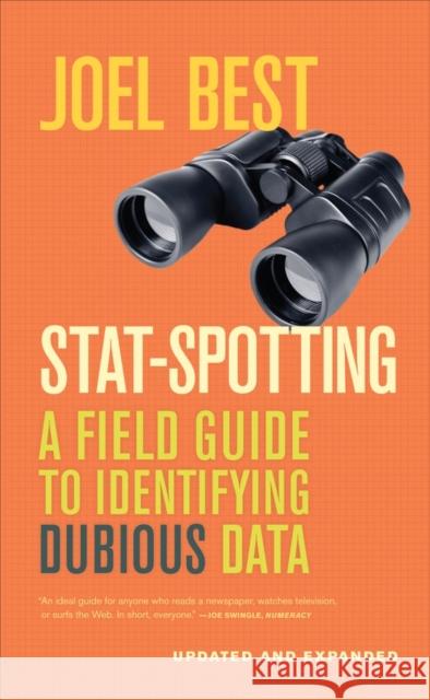 Stat-Spotting: A Field Guide to Identifying Dubious Data Best, Joel 9780520279988 0