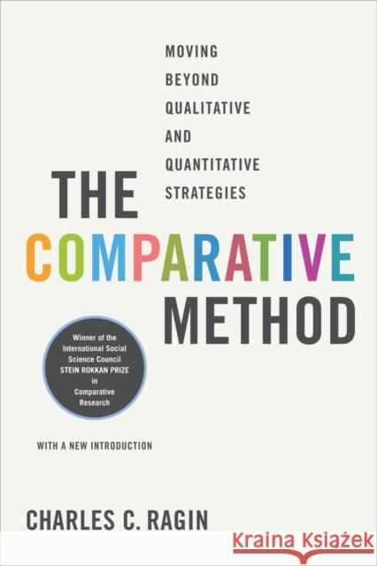 The Comparative Method: Moving Beyond Qualitative and Quantitative Strategies Ragin, Charles C. 9780520280038 0