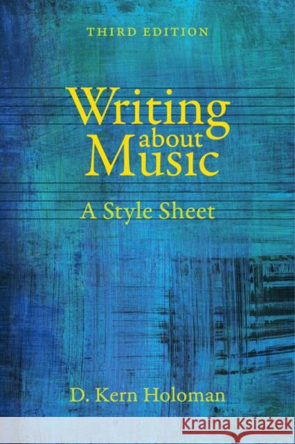 Writing about Music: A Style Sheet Holoman, D. Kern 9780520281530 John Wiley & Sons