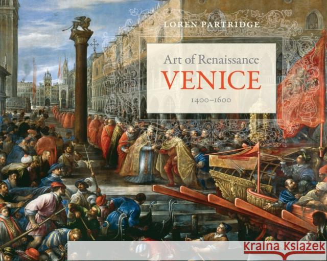 Art of Renaissance Venice, 1400-1600 Partridge, Loren Wayne 9780520281806 John Wiley & Sons