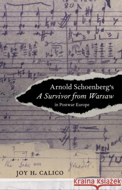 Arnold Schoenberg's a Survivor from Warsaw in Postwar Europe: Volume 17 Calico, Joy H. 9780520281868 University of California Press