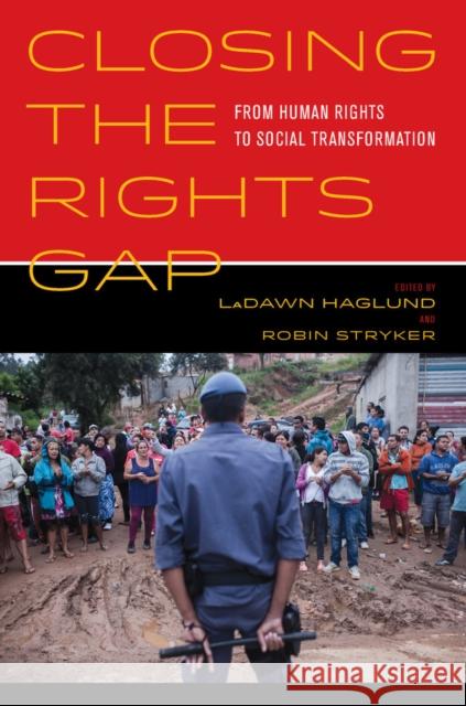 Closing the Rights Gap: From Human Rights to Social Transformation Haglund, Ladawn; Stryker, Robin 9780520283091 John Wiley & Sons