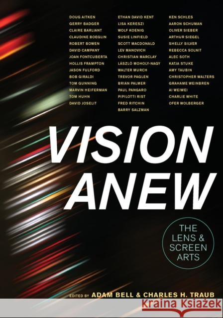 Vision Anew: The Lens and Screen Arts Bell, Adam 9780520284692