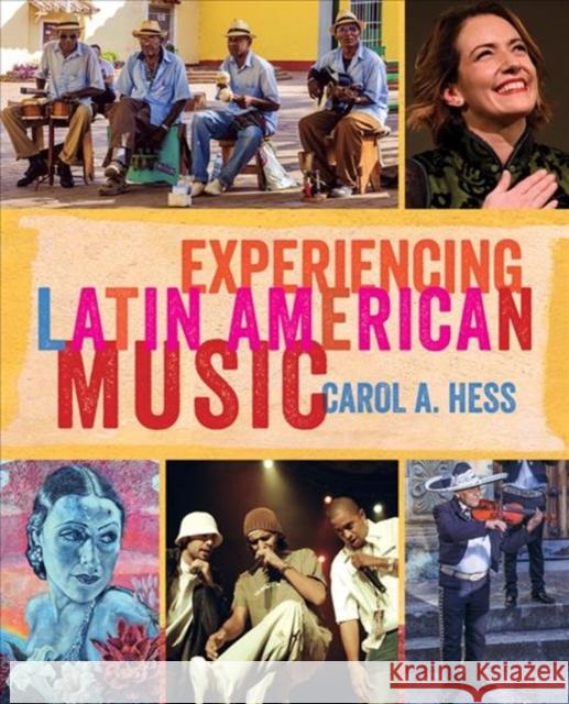 Experiencing Latin American Music Carol A. Hess 9780520285583 University of California Press