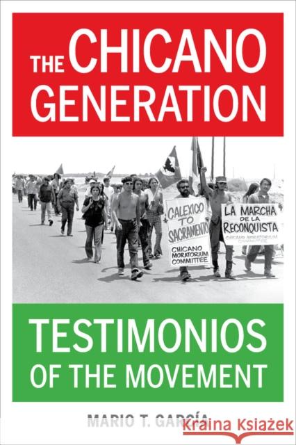 The Chicano Generation: Testimonios of the Movement García, Mario T. 9780520286016 John Wiley & Sons