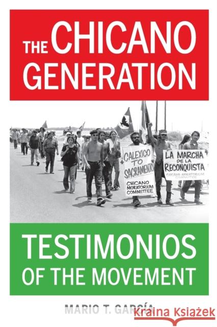 The Chicano Generation: Testimonios of the Movement García, Mario T. 9780520286023 John Wiley & Sons