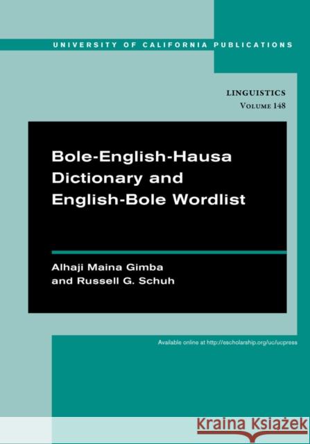 Bole-English-Hausa Dictionary and English-Bole Wordlist: Volume 148 Gimba, Alhaji Maina 9780520286115 University of California Press