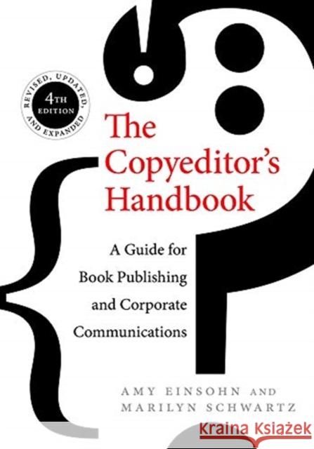 The Copyeditor's Handbook: A Guide for Book Publishing and Corporate Communications Amy Einsohn Marilyn Schwartz 9780520286726 University of California Press