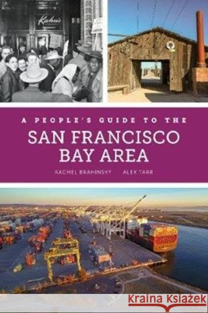 A People's Guide to the San Francisco Bay Area: Volume 3 Brahinsky, Rachel 9780520288379 University of California Press