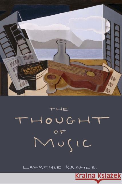 The Thought of Music Lawrence Kramer 9780520288805