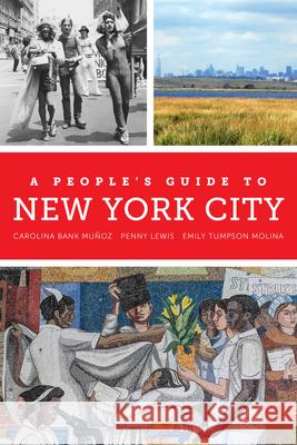 A People's Guide to New York City Emily Tumpson Molina 9780520289574 University of California Press