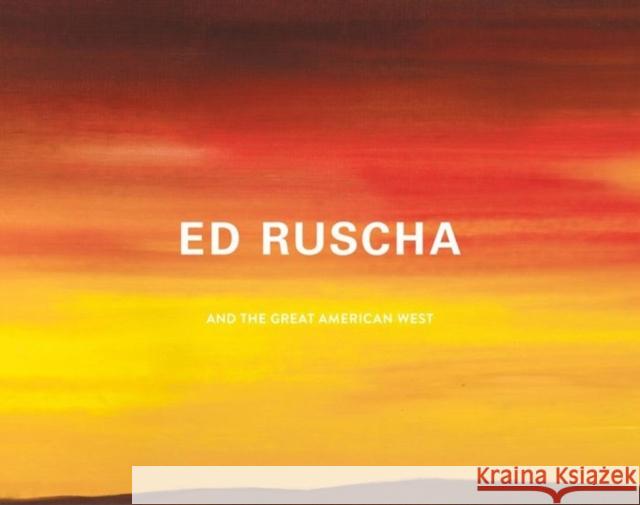 Ed Ruscha and the Great American West Karin Breuer D. J. Waldie Ed Ruscha 9780520290693 University of California Press