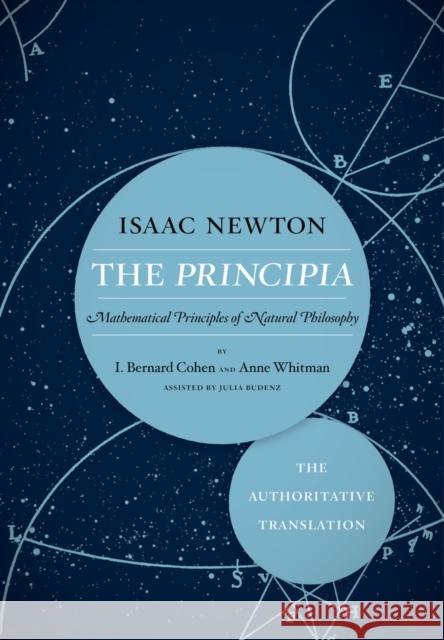 The Principia: The Authoritative Translation: Mathematical Principles of Natural Philosophy Newton, Isaac 9780520290747 University of California Press