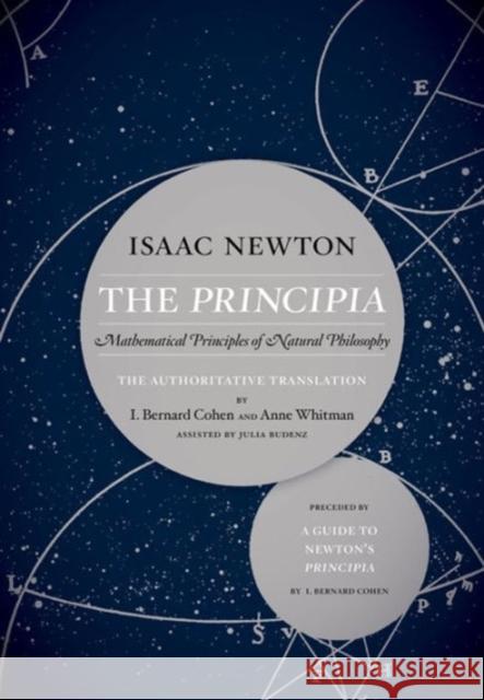 The Principia: The Authoritative Translation and Guide: Mathematical Principles of Natural Philosophy Newton, Isaac 9780520290877 University of California Press
