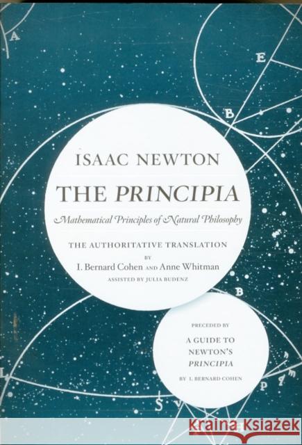 The Principia: The Authoritative Translation and Guide: Mathematical Principles of Natural Philosophy Sir Isaac Newton 9780520290884 University of California Press
