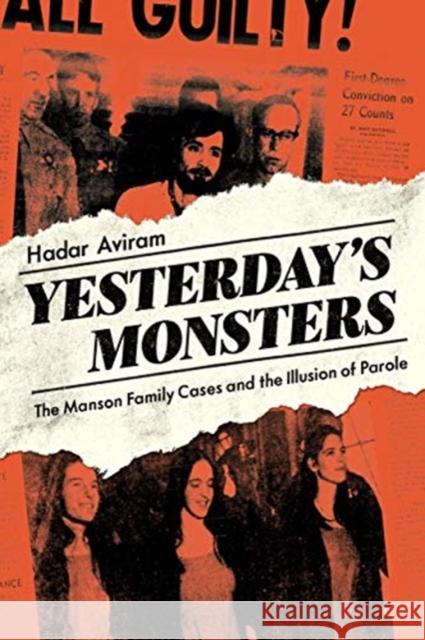 Yesterday's Monsters: The Manson Family Cases and the Illusion of Parole Hadar Aviram 9780520291546