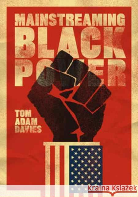 Mainstreaming Black Power Davies, Tom Adam 9780520292116